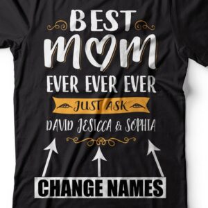 Customizable BEST MOM EVER T-shirt Custom name T-shirt For Mother Gift for mom Birthday Gift for mother